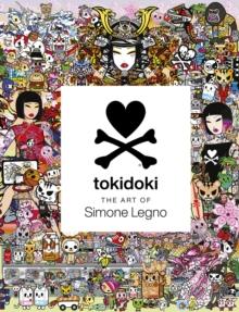 TOKIDOKI: THE ART OF SIMONE LEGNO