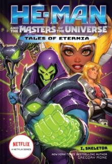 HE-MAN AND THE MASTERS OF THE UNIVERSE: I, SKELETOR (TALES OF ETERNIA BOOK 2)