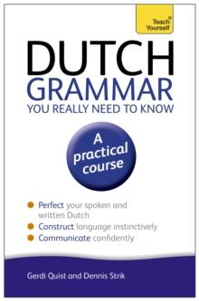 DUTCH GRAMMAR YOU REALLY NEED TO KNOW: TEACH YOURSELF