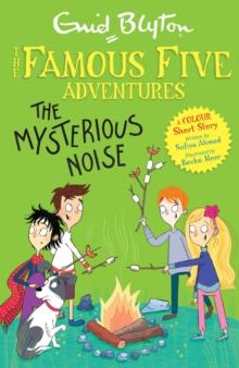 FAMOUS FIVE COLOUR SHORT STORIES: THE MYSTERIOUS NOISE