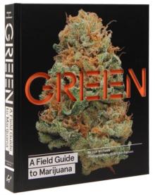 GREEN: A FIELD GUIDE TO MARIJUANA