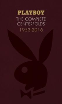 PLAYBOY: THE COMPLETE CENTERFOLDS, 1953-2016