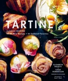 TARTINE : A CLASSIC REVISITED: 68 ALL-NEW RECIPES  PLUS  55 UPDATED FAVORITES