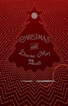 CHRISTMAS WITH LOUISA MAY ALCOTT