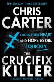 THE CRUCIFIX KILLER : A BRILLIANT SERIAL KILLER THRILLER, FEATURING THE UNSTOPPABLE ROBERT HUNTER