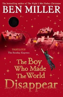 THE BOY WHO MADE THE WORLD DISAPPEAR : FROM THE AUTHOR OF THE BESTSELLING THE DAY I FELL INTO A FAIRYTALE