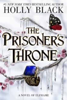 THE PRISONERS THRONE : A NOVEL OF ELFHAME, FROM THE AUTHOR OF THE FOLK OF THE AIR SERIES