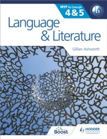 LANGUAGE AND LITERATURE FOR THE IB MYP 4 & 5 : BY CONCEPT
