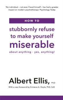 HOW TO STUBBORNLY REFUSE TO MAKE YOURSELF MISERABLE