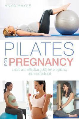 PILATES FOR PREGNANCY : A SAFE AND EFFECTIVE GUIDE FOR PREGNANCY AND MOTHERHOOD