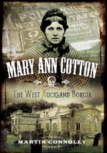 MARY ANN COTTON - DARK ANGEL: BRITAIN'S FIRST FEMALE SERIAL KILLER