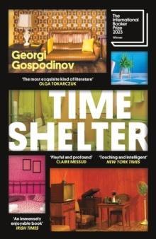 TIME SHELTER : WINNER OF THE INTERNATIONAL BOOKER PRIZE 2023