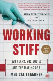 WORKING STIFF : TWO YEARS, 262 BODIES, AND THE MAKING OF A MEDICAL EXAMINER