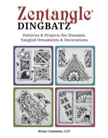 ZENTANGLE DINGBATRS: PATTERNS AND PROJECTS FOR DYNAMIC TANGLED ORNAMENTS AND DECORATIONS