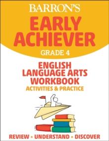 BARRON'S EARLY ACHIEVER: GRADE 4 ENGLISH LANGUAGE ARTS WORKBOOK ACTIVITIES & PRACTICE