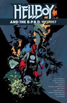 HELLBOY AND THE B.P.R.D.: 1955-1957