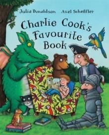 JULIA DONALDSON STORY COLLECTION: CHARLIE COOK'S FAVOURITE BOOK