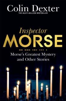 INSPECTOR MORSE (10,5): MORSE'S GREATEST MYSTERY AND OTHER STORIES
