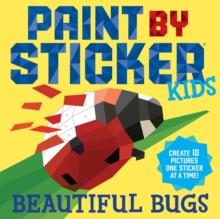 PAINT BY STICKER KIDS: BEAUTIFUL BUGS