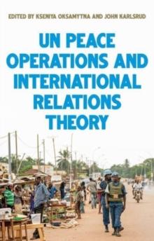 UNITED NATIONS PEACE OPERATIONS AND INTERNATIONAL RELATIONS THEORY
