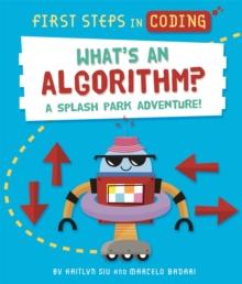 FIRST STEPS IN CODING: WHAT'S AN ALGORITHM?