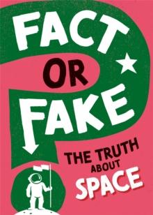 FACT OR FAKE?: THE TRUTH ABOUT SPACE