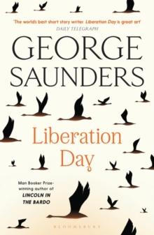 LIBERATION DAY : FROM ‘THE WORLD’S BEST SHORT STORY WRITER’ (THE TELEGRAPH) AND WINNER OF THE MAN BOOKER PRIZE