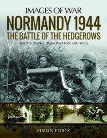 NORMANDY 1944: THE BATTLE OF THE HEDGEROWS