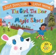 GIRL, THE BEAR AND THE MAGIC SHOES