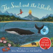SNAIL AND THE WHALE: A PUSH, PULL AND SLIDE BOOK