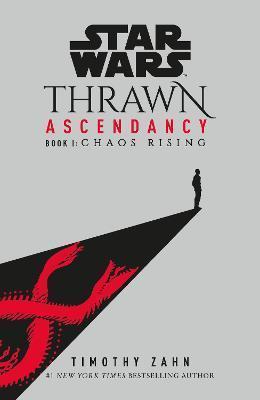 STAR WARS: THRAWN ASCENDANCY : (BOOK 1: CHAOS RISING)