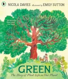 GREEN: THE STORY OF PLANT LIFE ON OUR PLANET