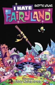 I HATE FAIRYLAND VOLUME 4: SADLY NEVER AFTER