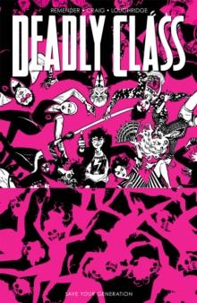 DEADLY CLASS, VOLUME 10: SAVE YOUR GENERATION