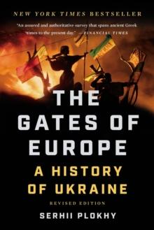 GATES OF EUROPE (REVISED EDITION) : A HISTORY OF UKRAINE