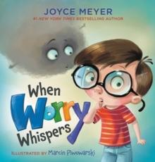 WHEN WORRY WHISPERS
