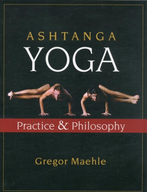 ASHTANGA YOGA: PRACTICE AND PHILOSOPHY