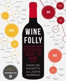 WINE FOLLY : THE ESSENTIAL GUIDE TO WINE