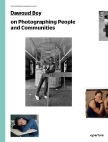 DAWOUD BEY ON PHOTOGRAPHING PEOPLE AND COMMUNITIES