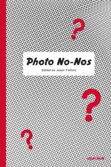 PHOTO NO - NOS : MEDITATIONS ON WHAT NOT TO PHOTOGRAPH