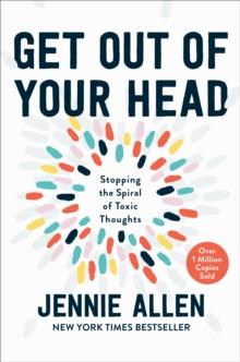 GET OUT OF YOUR HEAD