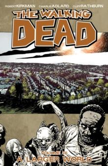 WALKING DEAD VOLUME 16: A LARGER WORLD