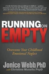 RUNNING ON EMPTY : OVERCOME YOUR CHILDHOOD EMOTIONAL NEGLECT