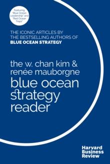 W. CHAN KIM AND RENEE MAUBORGNE BLUE OCEAN STRATEGY READER