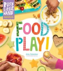 BUSY LITTLE HANDS: FOOD PLAY!