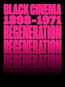 REGENERATION: BLACK CINEMA, 1898–1971