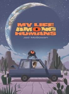 MY LIFE AMONG HUMANS