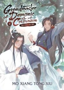 GRANDMASTER OF DEMONIC CULTIVATION: MO DAO ZU SHI: VOL 04