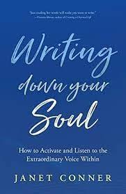 WRITING DOWN YOUR SOUL : HOW TO ACTIVATE AND LISTEN TO THE EXTRAORDINARY VOICE WITHIN (WRITING TO EXPLORE YOUR SPIRITUAL SOUL)