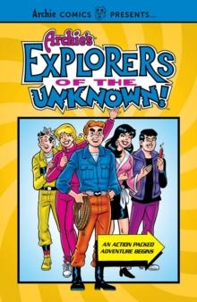 ARCHIE'S EXPLORERS OF THE UNKNOWN